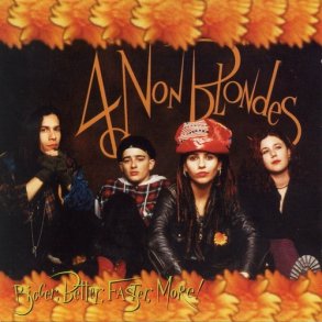 4 Non Blondes - Bigger Better Faster More (1992)