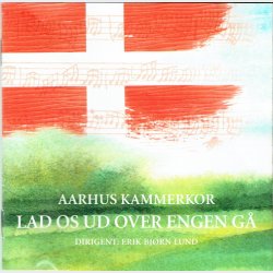 Aarhus Kammerkor - Lad Os Ud Over Engen G� (1997)