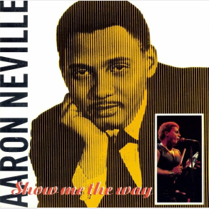 Aaron Neville - Show Me The Way (1989)