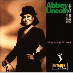 Abbey Lincoln featuring Stan Getz - You Gotta Pay The Band (1991)