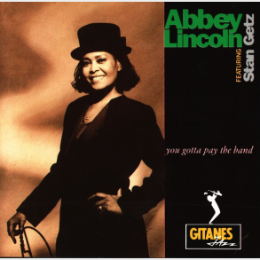 Abbey Lincoln featuring Stan Getz - You Gotta Pay The Band (1991)