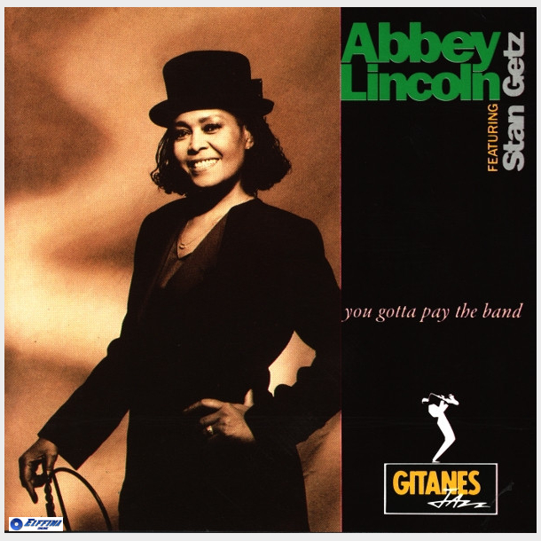 Abbey Lincoln featuring Stan Getz - You Gotta Pay The Band (1991)