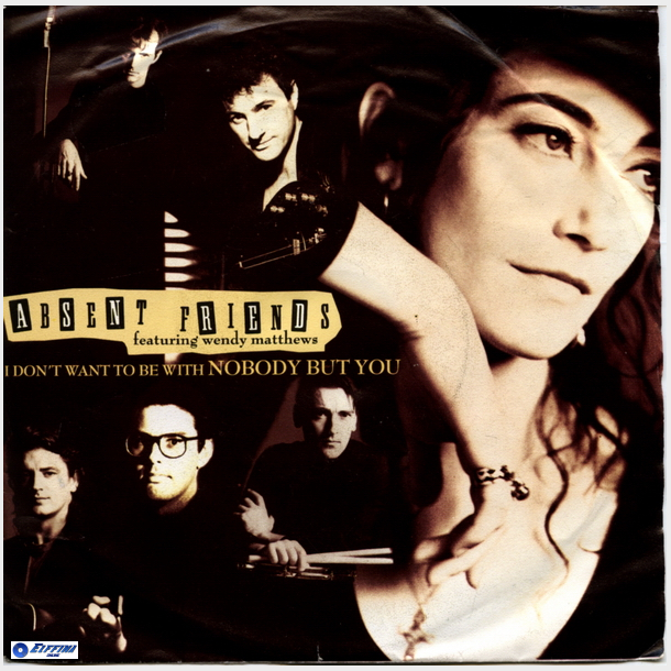 Absent Friends ft Wendy Matthews - I Don't Want To Be With Nobody But You (1990)