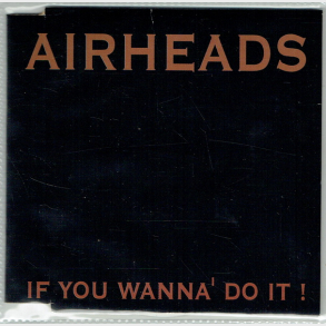 Airheads - If You Wanna' Do It! (1994)