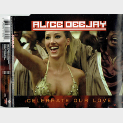 Alice Deejay - Celebrate Our Love (2000)