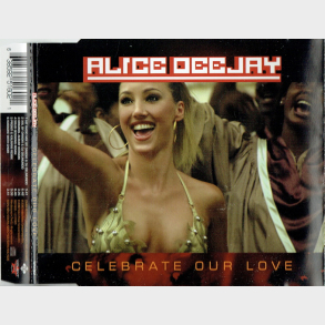 Alice Deejay - Celebrate Our Love (2000)