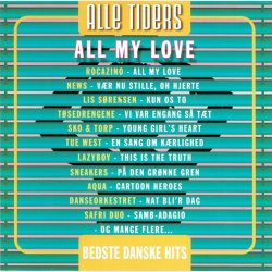Alle Tiders - Bedste Danske Hits All My Love (2006)