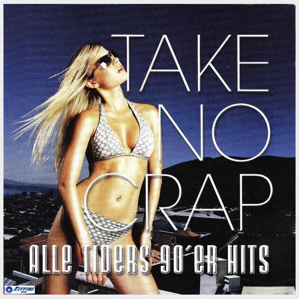 Alle Tiders 90'er Hits (Take No Crap) (2006)