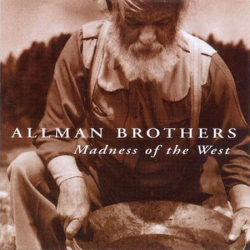 Allman Brothers - Madness Of The West (1998)