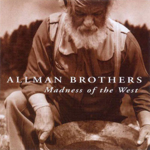 Allman Brothers - Madness Of The West (1998)