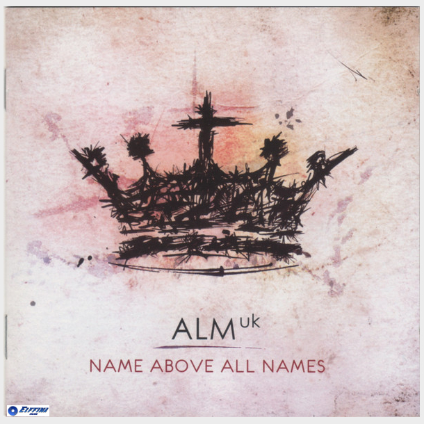 Alm Uk - Name Above All Names (2010)