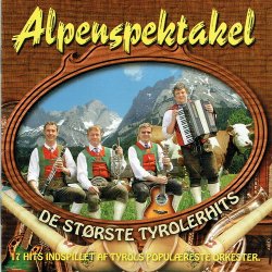 Alpenspektakel - De Strste Tyroler Hits (2008)