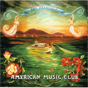 American Music Club - San Francisco (1994)
