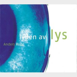 Anders Rogg - Lyden Av Lys (Digi)