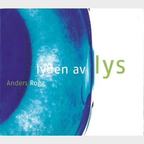 Anders Rogg - Lyden Av Lys (Digi)