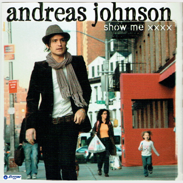 Andreas Johnson - Show Me XXXX (2005)