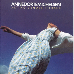 Anne Dorte Michelsen - Alting Vender Tilbage (1987)