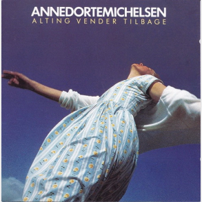 Anne Dorte Michelsen - Alting Vender Tilbage (1987)