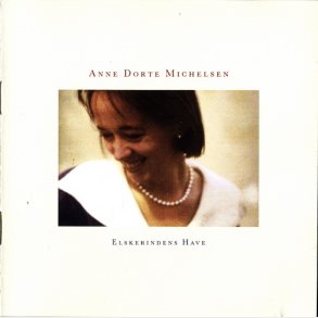 Anne Dorte Michelsen - Elskerindens Have (Mdcd 6345) (1989)