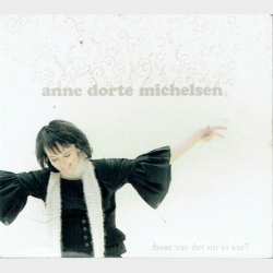 Anne Dorte Michelsen - Hvor Var Det Nu Det Var (2007) (Digi)