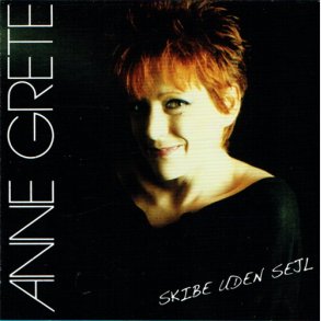 Anne Grete - Skibe Uden Sejl (2007)
