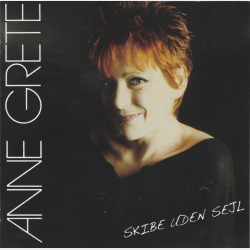 Anne Grete - Skibe Uden Sejl (2007)