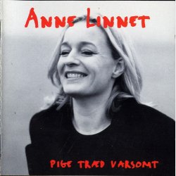 Anne Linnet - Pige Tr�d Varsomt (1995)