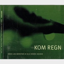 Anne-Lise Berntsen &amp; Nils Henrik Asheim - Kom Regn (Digi)