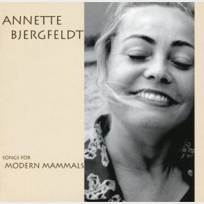 Annette Bjergfeldt - Songs For Modern Mammals (2003)