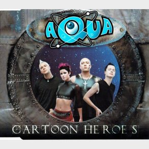 Aqua - Cartoon Heroes (5 Mix) (2000)