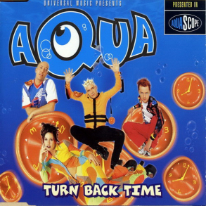 Aqua - Turn Back Time (Danish Version) (1998)