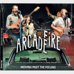 Arcade Fire - Moving Past The Feeling (2010) (Unofficial) (Digi)