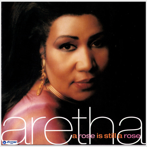 Aretha Franklin - A Rose Is Still A Rose (1998)
