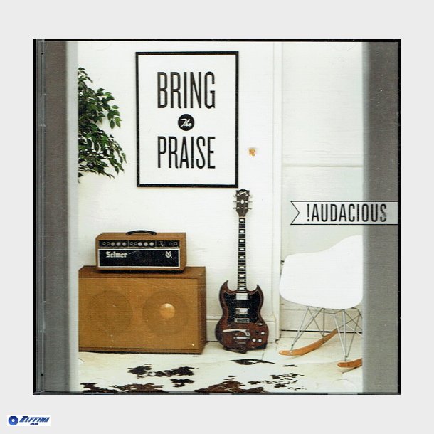 Audacious - Bring The Praise (2012)