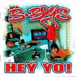 B-Boys - Hey Yo! (2004)