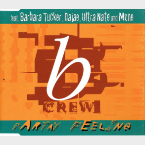 B-Crew ft Barbara Tucker, Daja, Ultra Nat & Mon - Partay Feeling (1997)