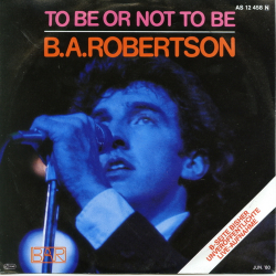 B.A. Robertson - To Be Or Not To Be (1980)