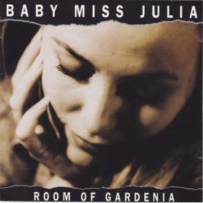 Baby Miss Julia - Room Of Gardenia (1995)