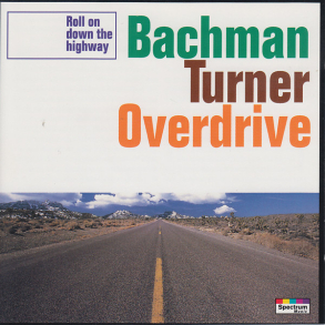 Bachman-Turner Overdrive - Roll On Down The Highway (1994)