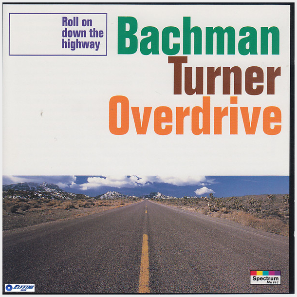 Bachman-Turner Overdrive - Roll On Down The Highway (1994)