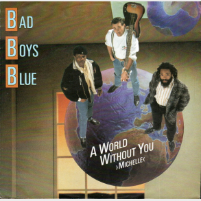 Bad Boys Blue - A World Without You (1988)
