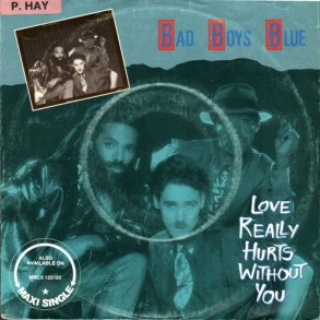 Bad Boys Blue - Love Really Hurts Without You