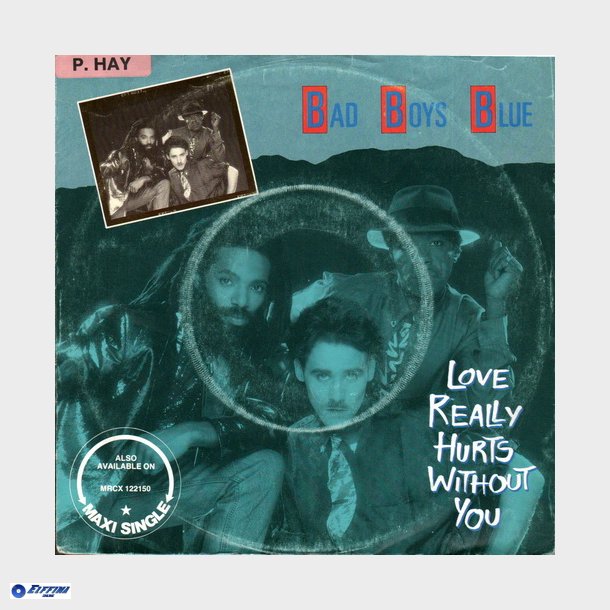 Bad Boys Blue - Love Really Hurts Without You