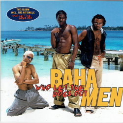 Baha Men - Who Let The Dogs Out (2000)