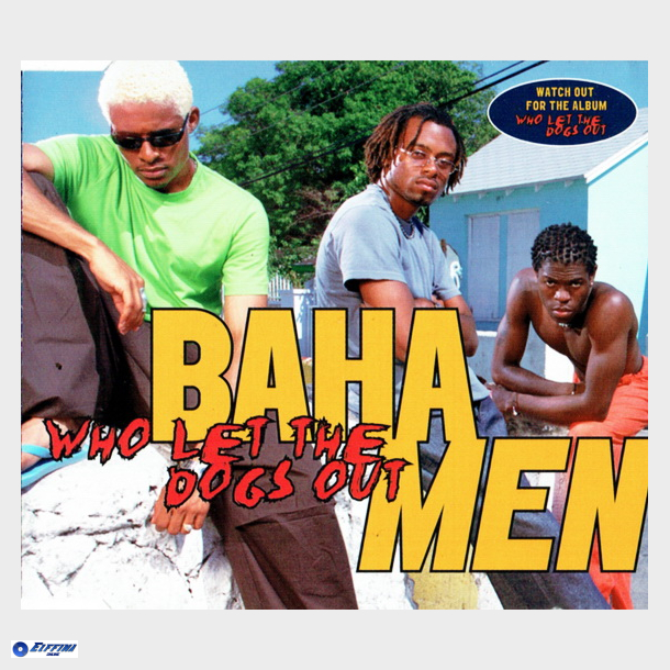 Baha Men - Who Let The Dogs Out (2000)