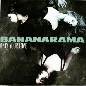 Bananarama - Only Your Love (1990)