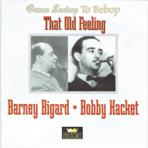 Barney Bigard & Bobby Hacket - That Old Feeling (History)