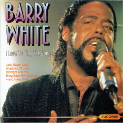 Barry White - I Love To Sing The Songs (1991) (Success 22559CD)