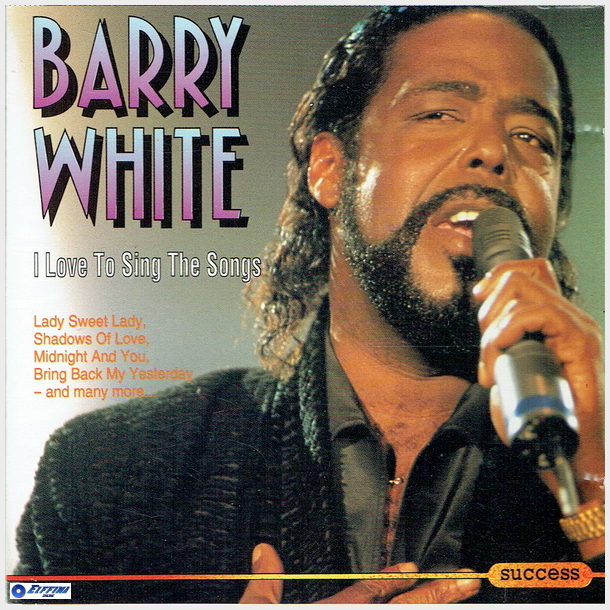 Barry White - I Love To Sing The Songs (1991) (Success 22559CD)