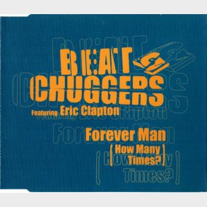 Beat Chuggers ft Eric Clapton - Forever Man (How Many Times) (2000)